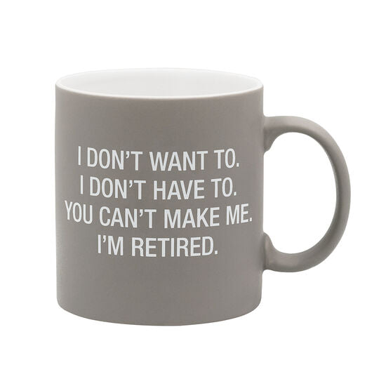 I Dont Want To I'm Retired Mug