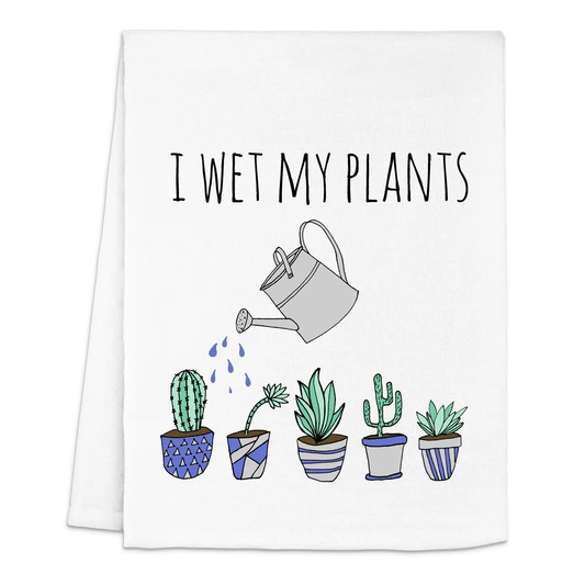 Dish Towel I Wet My Plants