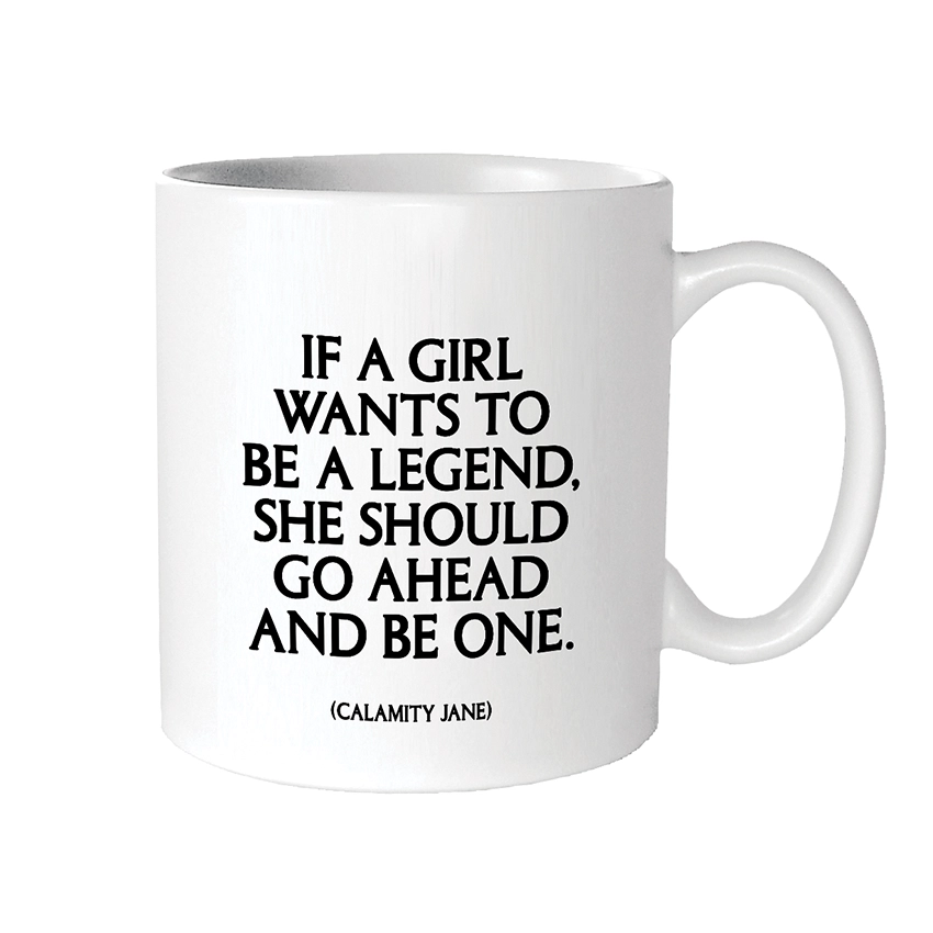 If a Girl Wants to Be a Legend Mug