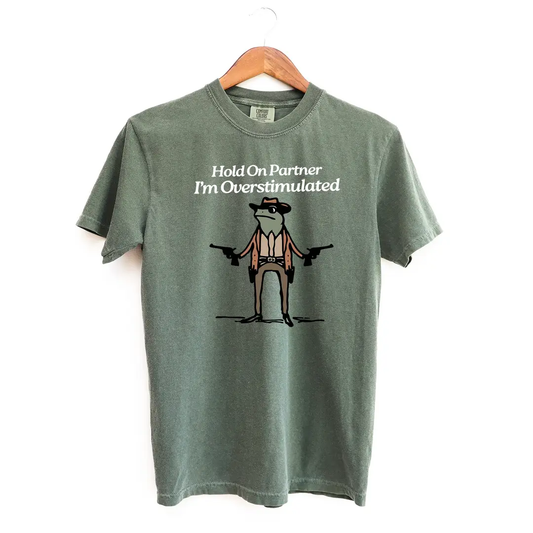 Hold On Partner Overstimulated T-Shirt