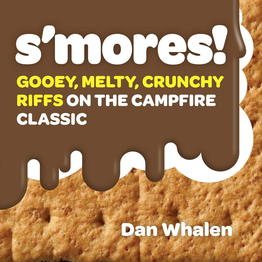 S'mores: Gooey, Melty, Crunchy Book